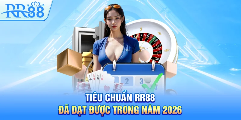 Tiêu chuẩn RR88 đã đạt được trong năm 2026