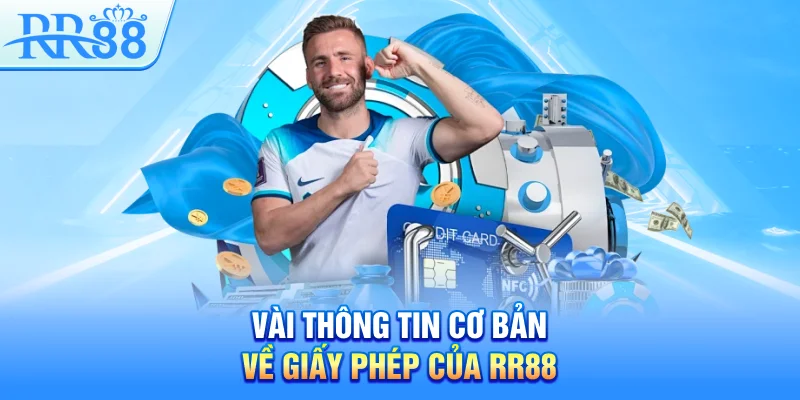 Vài thông tin cơ bản về giấy phép của RR88