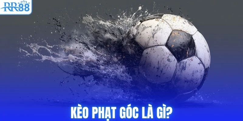 Kèo phạt góc là gì?