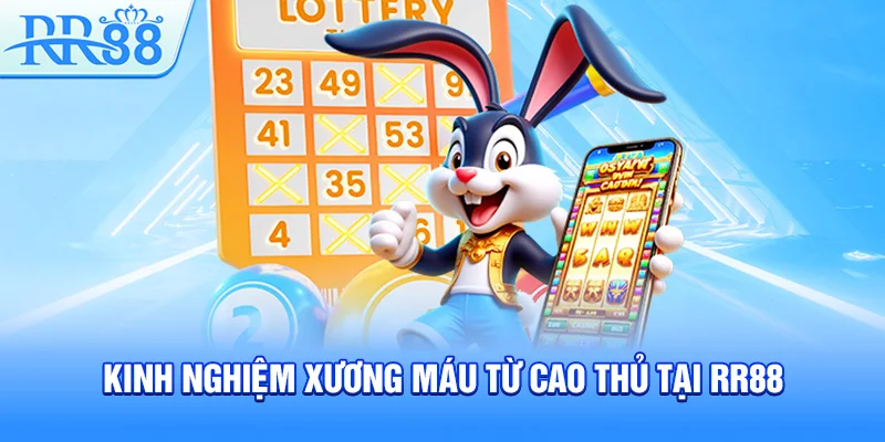 Kinh nghiệm xương máu từ cao thủ tại RR88