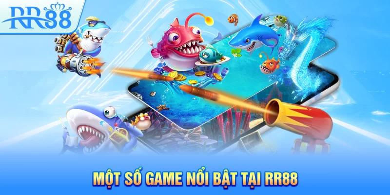 Một số game nổi bật tại RR88