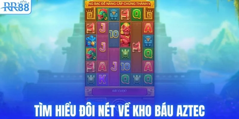 Tìm hiểu đôi nét về kho báu Aztec