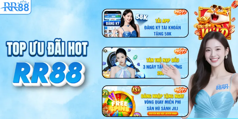 Top ưu đãi hot nên tham gia tại RR88